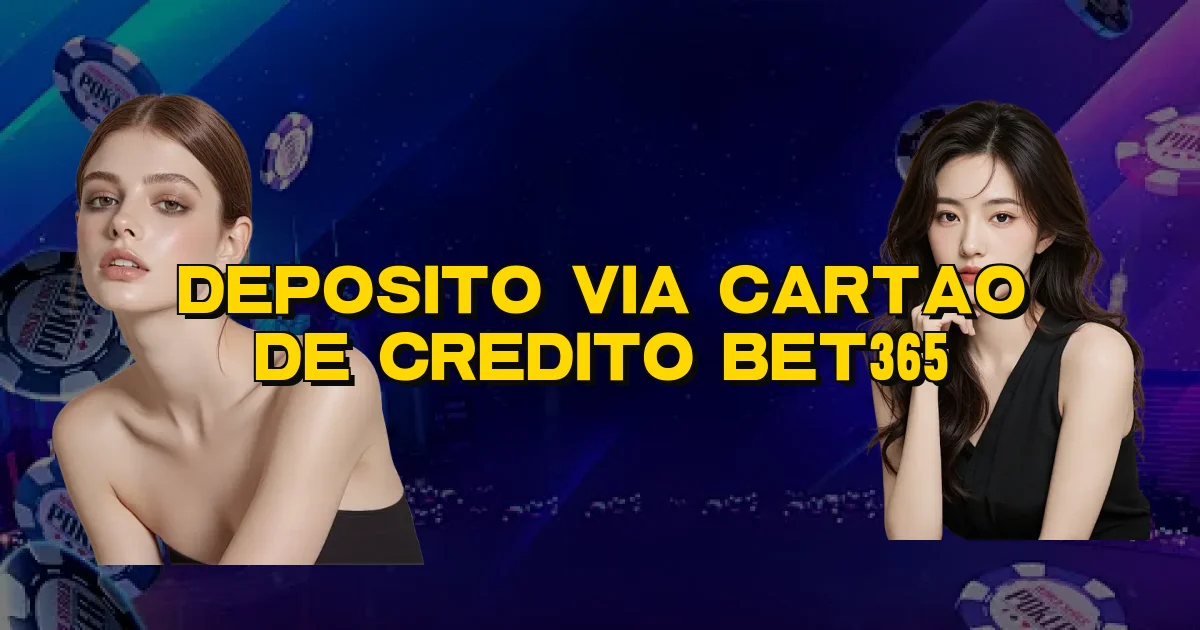 Deposito Via Cartao De Credito Bet365 Oficial