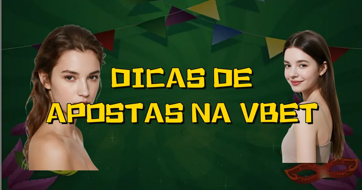 Dicas De Apostas Na Vbet Oficial