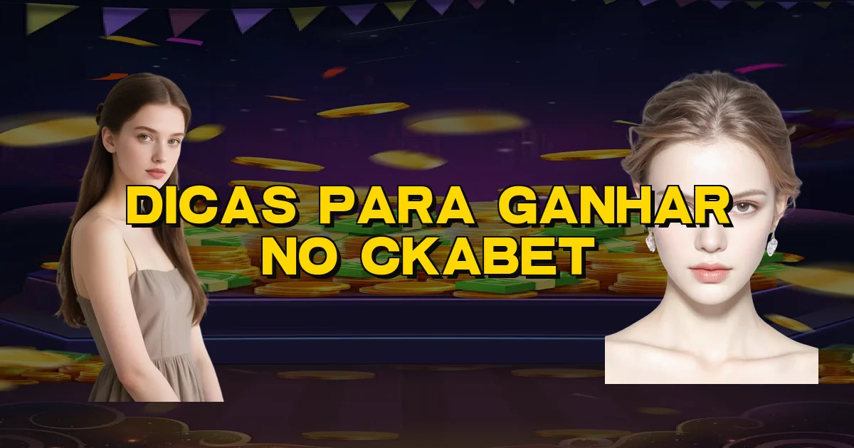 Dicas Para Ganhar No Ckabet Oficial