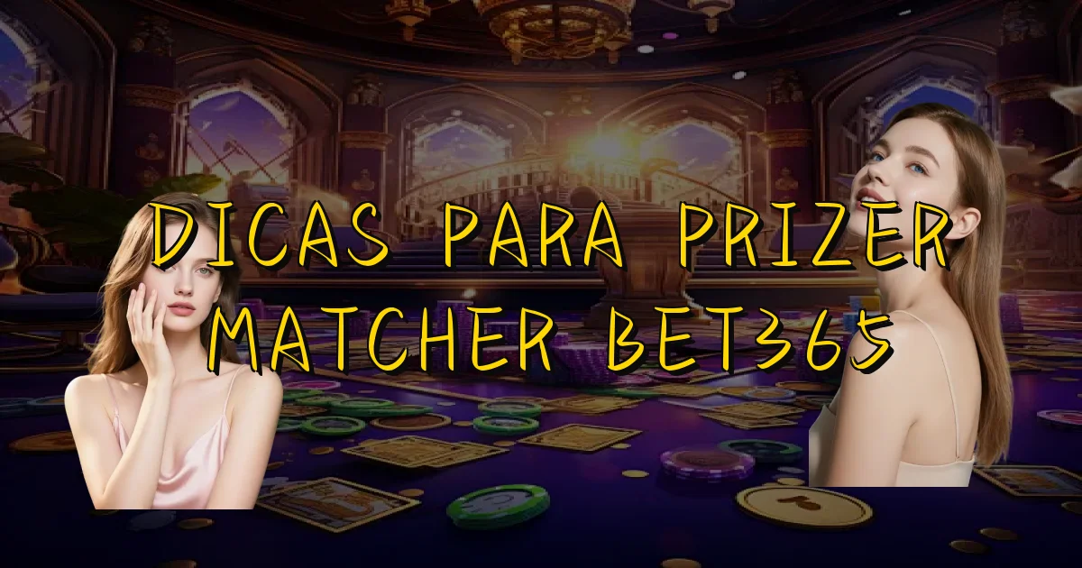 Dicas Para Prizer Matcher Bet365 Oficial