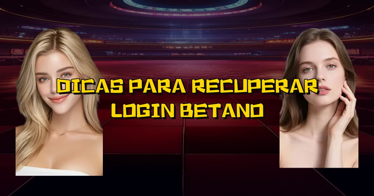 Dicas Para Recuperar Login Betano Oficial