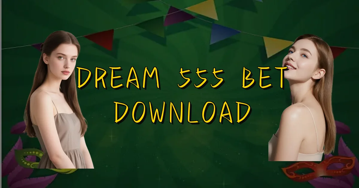 Dream 555 Bet Download Oficial