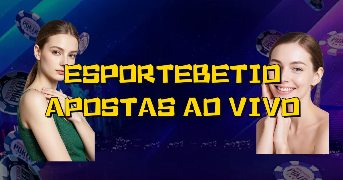 Esportebetio Apostas Ao Vivo Oficial