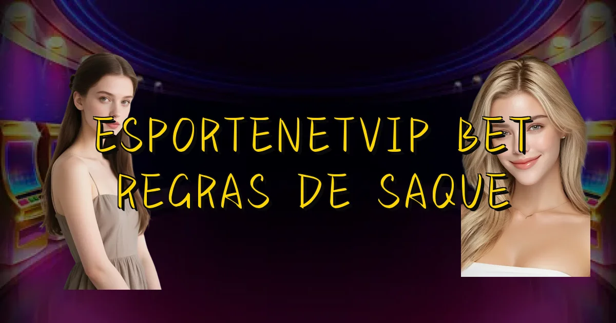 Esportenetvip Bet Regras De Saque Oficial
