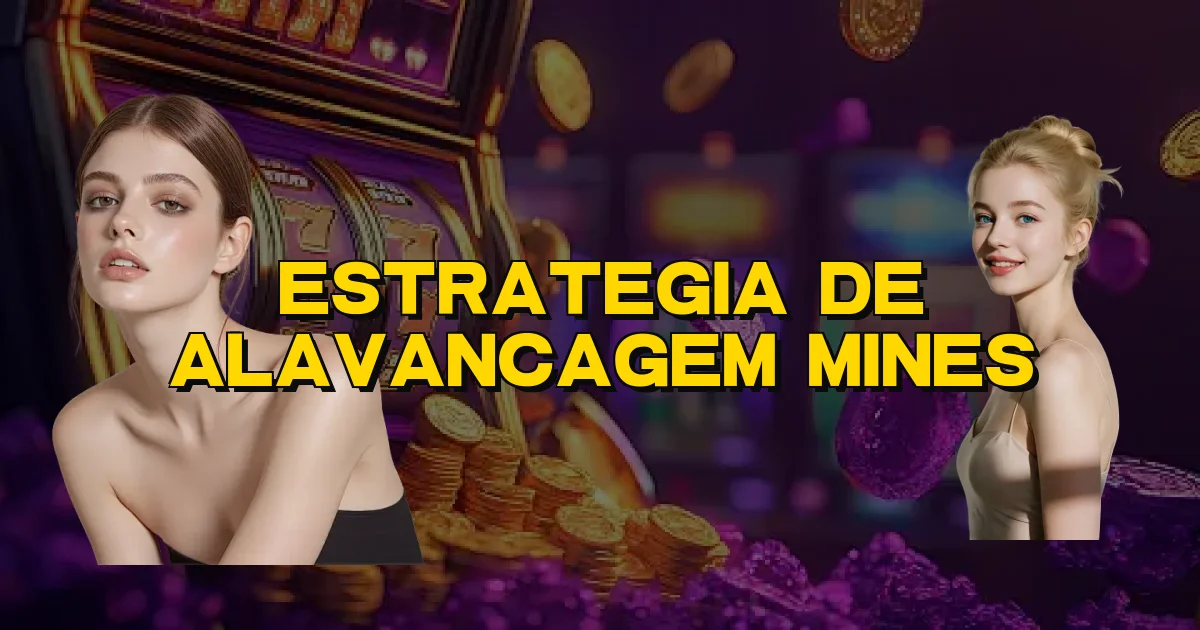 Estrategia De Alavancagem Mines Oficial