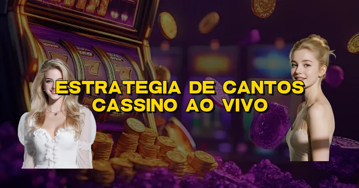 Estrategia De Cantos Cassino Ao Vivo Oficial