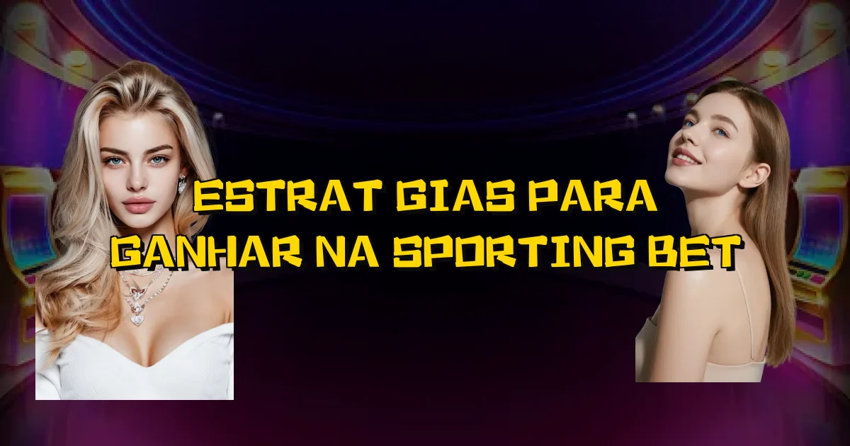 Estratégias Para Ganhar Na Sporting Bet Oficial