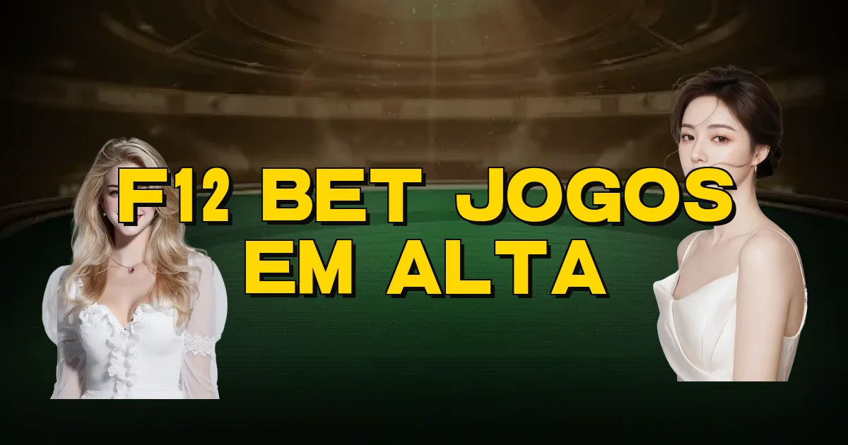 F12 Bet Jogos Em Alta Oficial