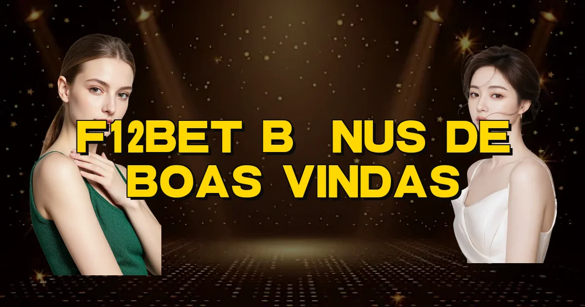F12Bet Bônus De Boas Vindas Oficial
