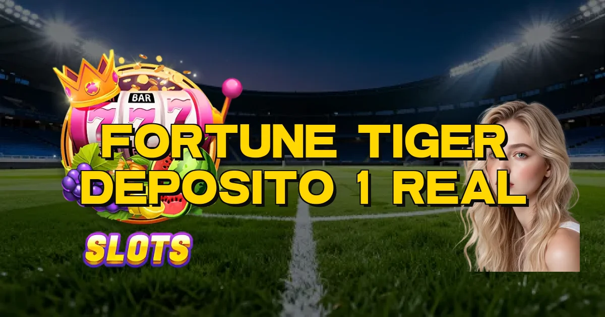 Fortune Tiger Deposito 1 Real Oficial