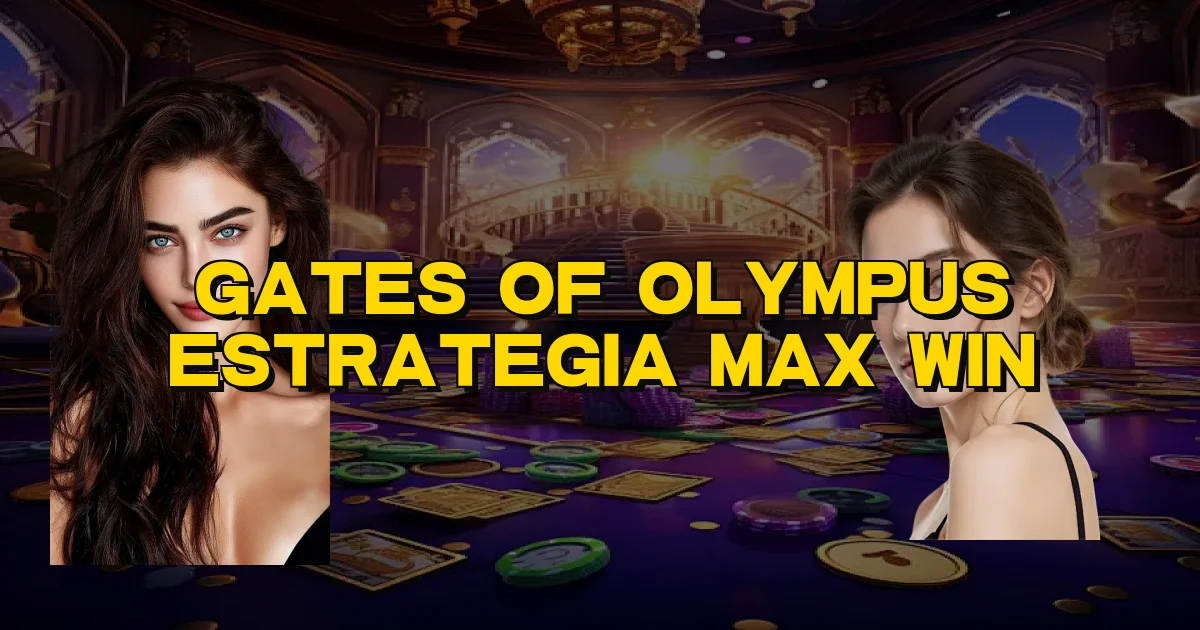 Gates Of Olympus Estrategia Max Win Oficial