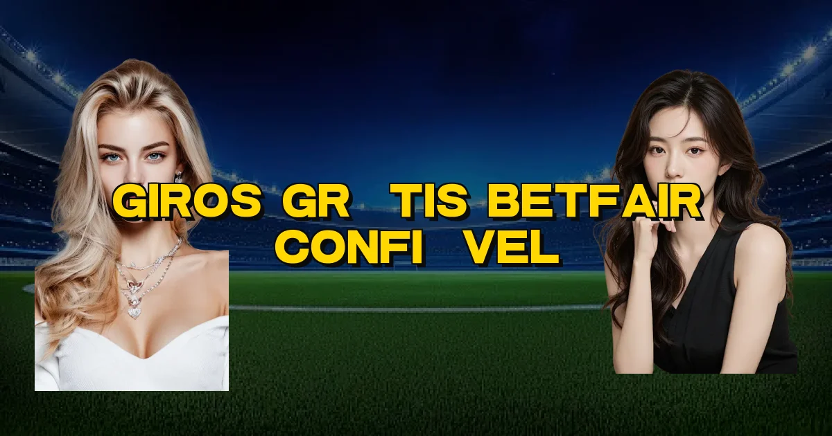 Giros Grátis Betfair É Confiável Oficial