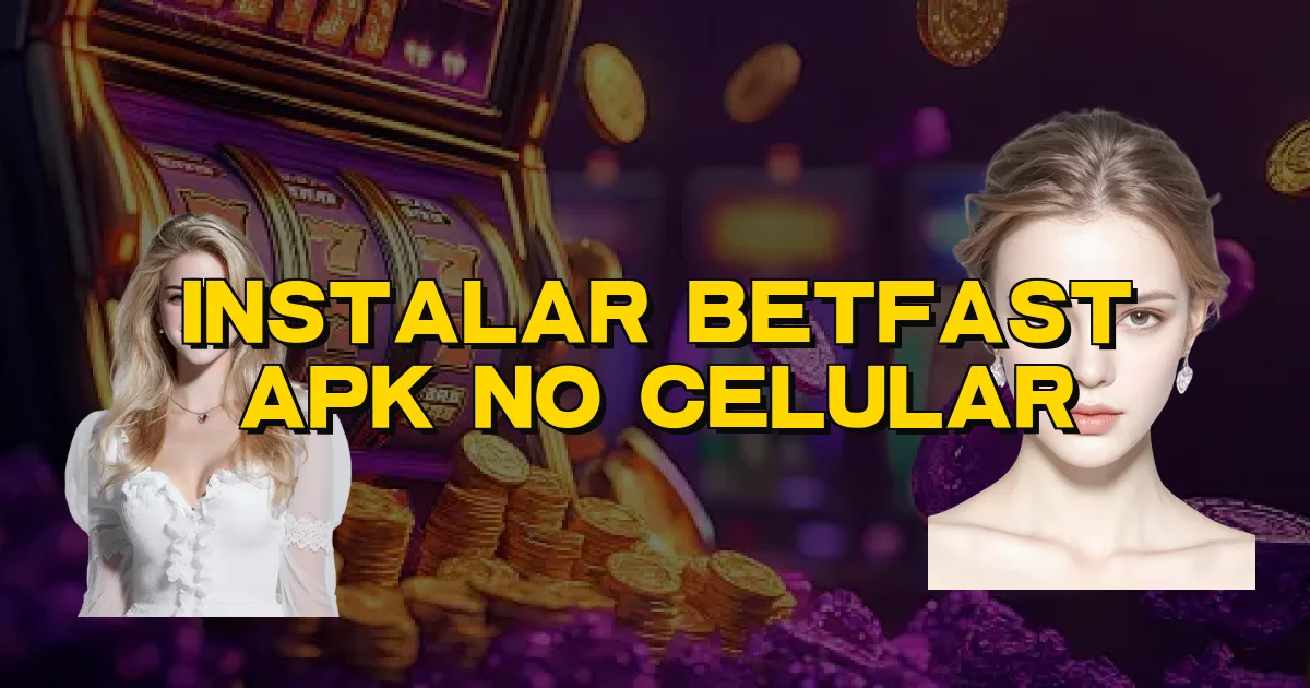 Instalar Betfast Apk No Celular Oficial