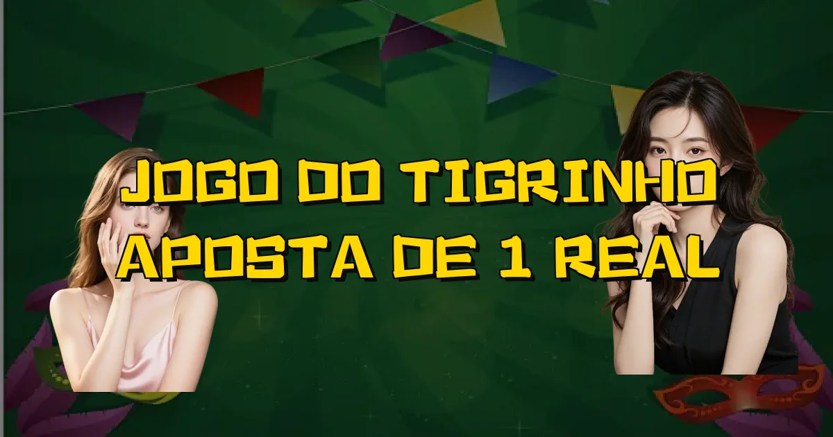 Jogo Do Tigrinho Aposta De 1 Real Oficial
