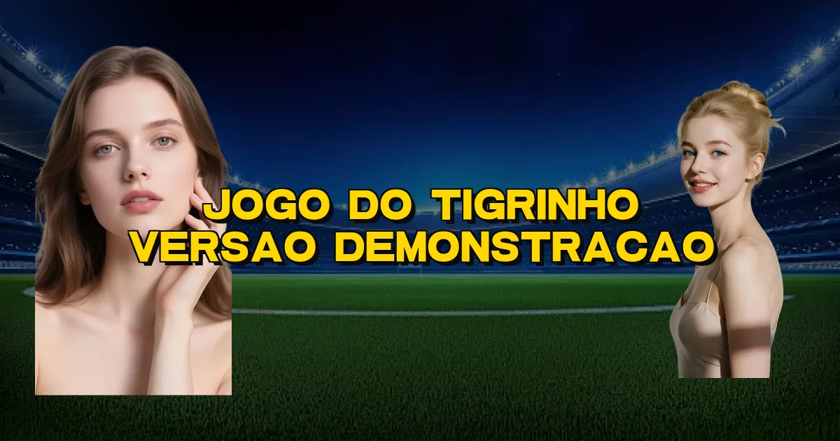 Jogo Do Tigrinho Versao Demonstracao Oficial