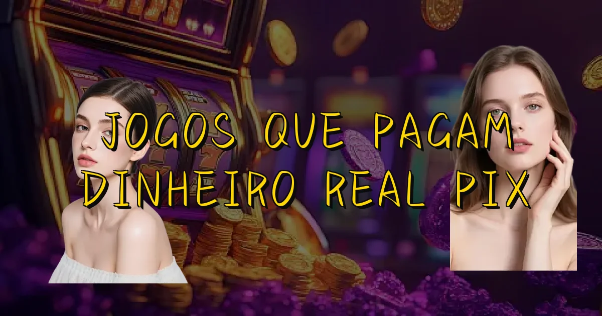 Jogos Que Pagam Dinheiro Real Pix Oficial