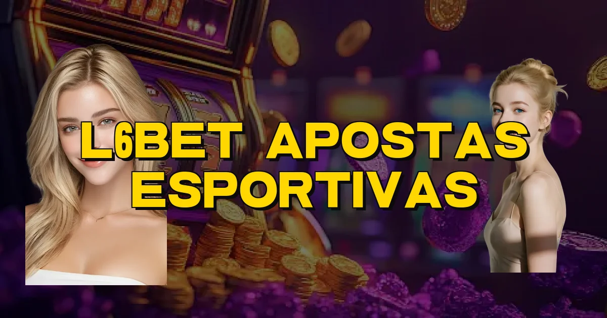 L6Bet Apostas Esportivas Oficial