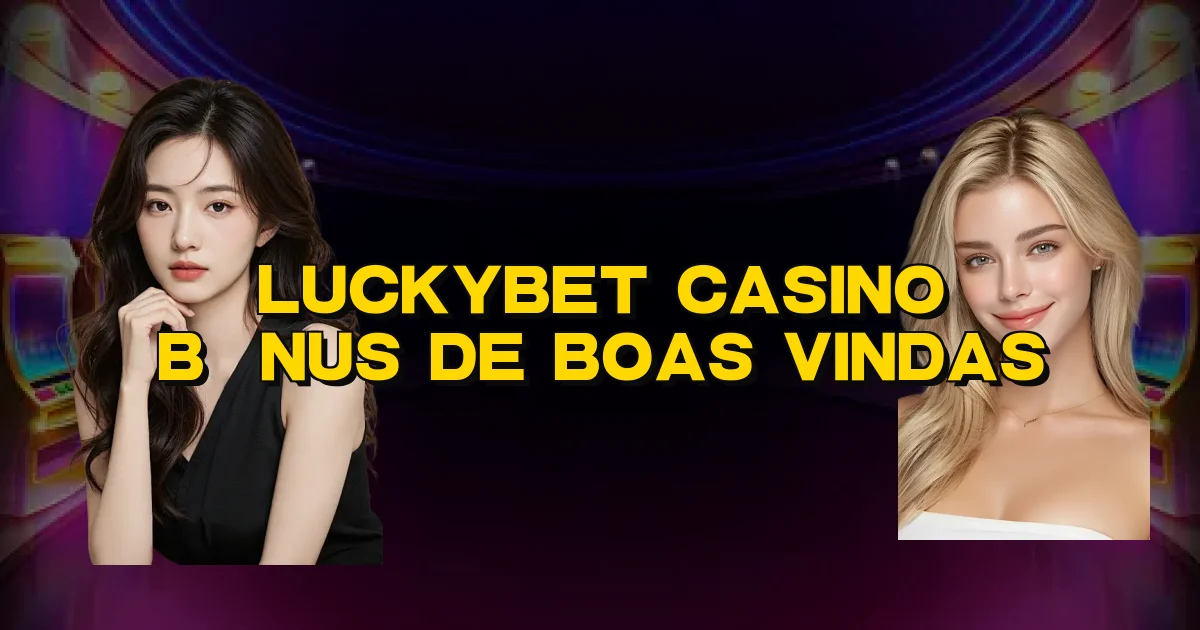 Luckybet Casino Bônus De Boas Vindas Oficial