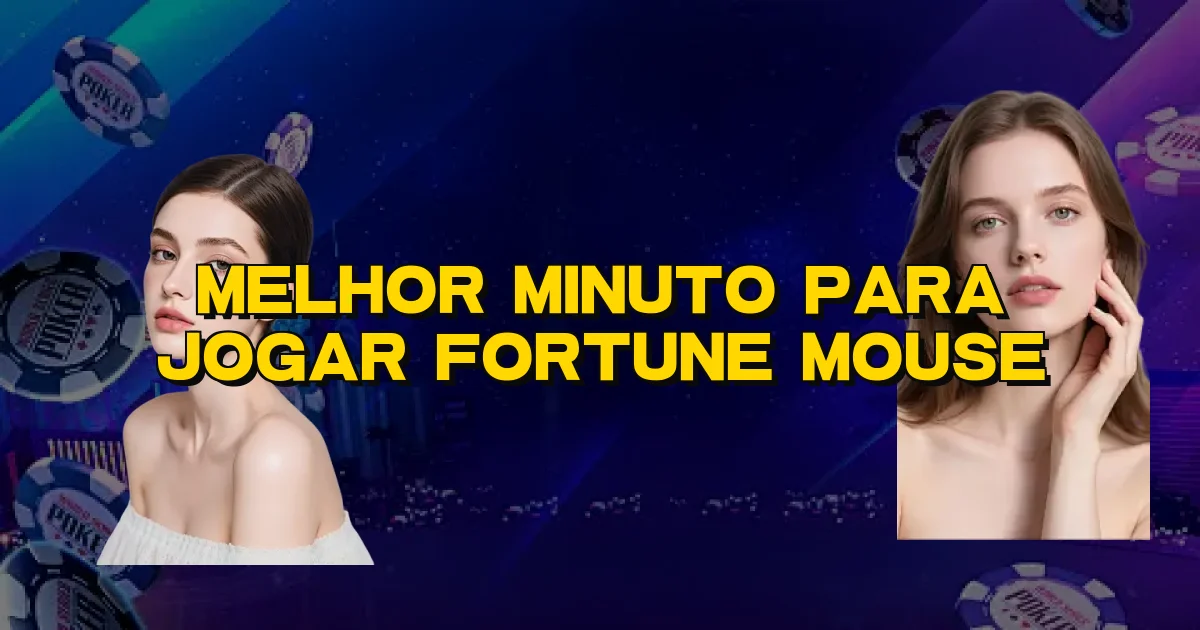 Melhor Minuto Para Jogar Fortune Mouse Oficial