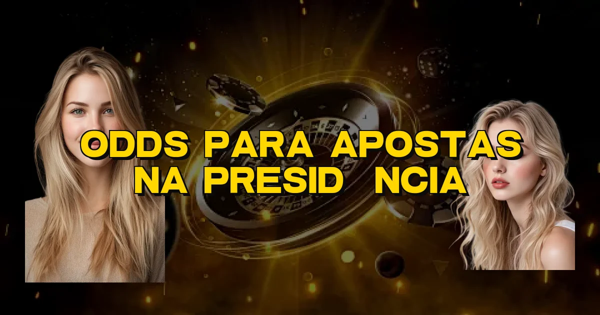 Odds Para Apostas Na Presidência Oficial
