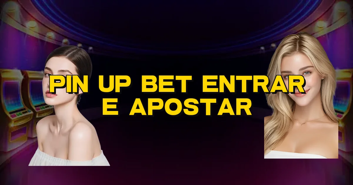 Pin Up Bet Entrar E Apostar Oficial