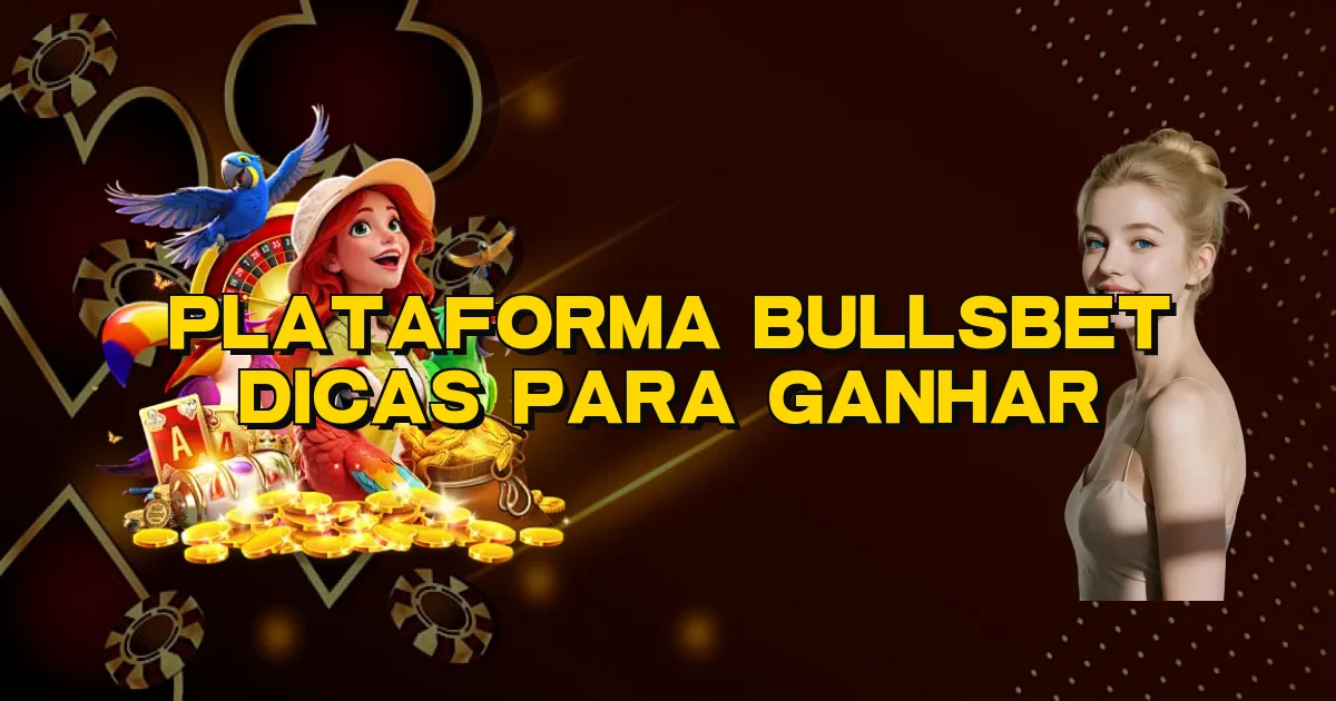 Plataforma Bullsbet Dicas Para Ganhar Oficial