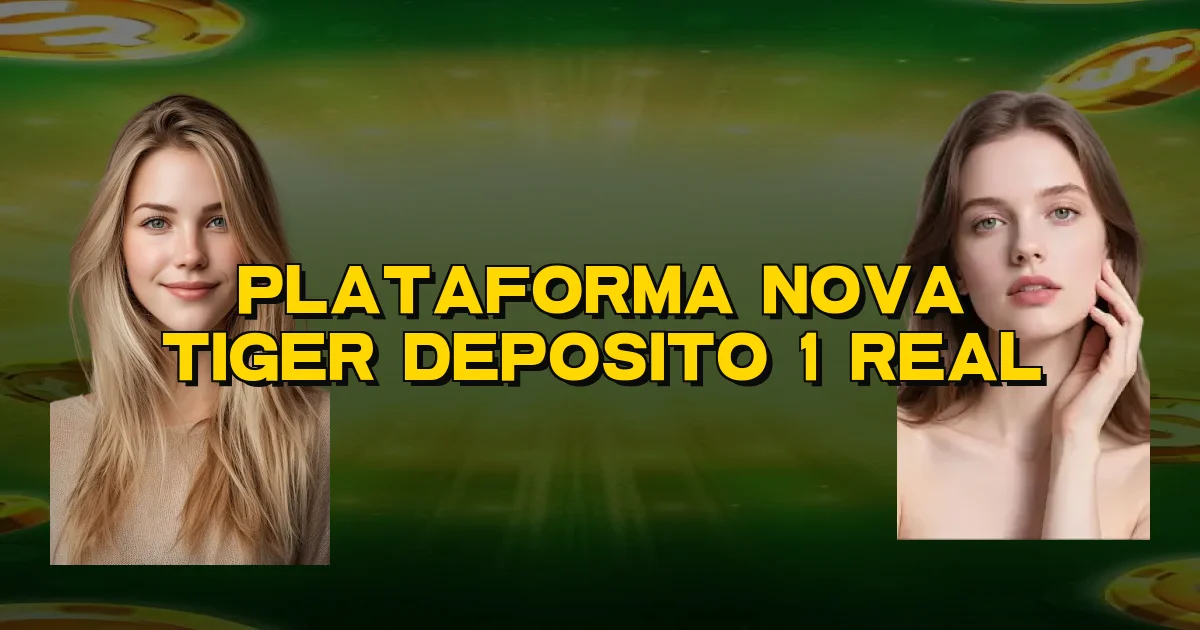 Plataforma Nova Tiger Deposito 1 Real Oficial