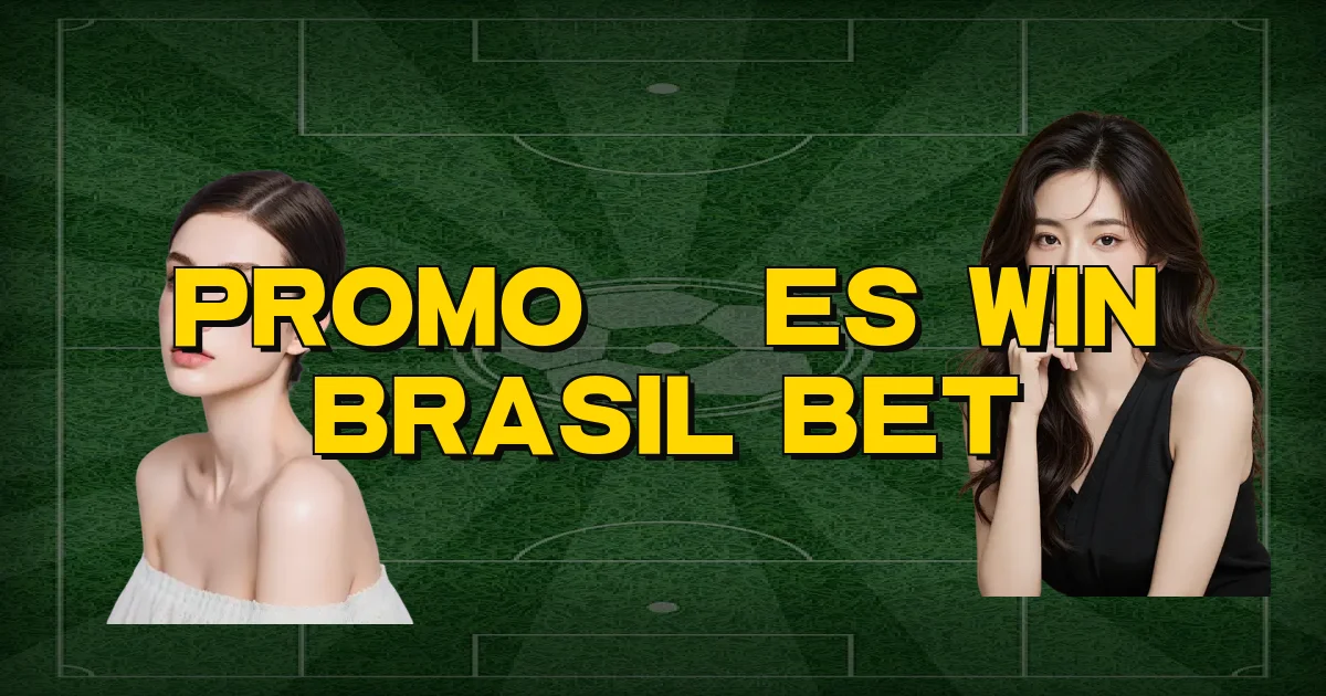 Promoções Win Brasil Bet Oficial