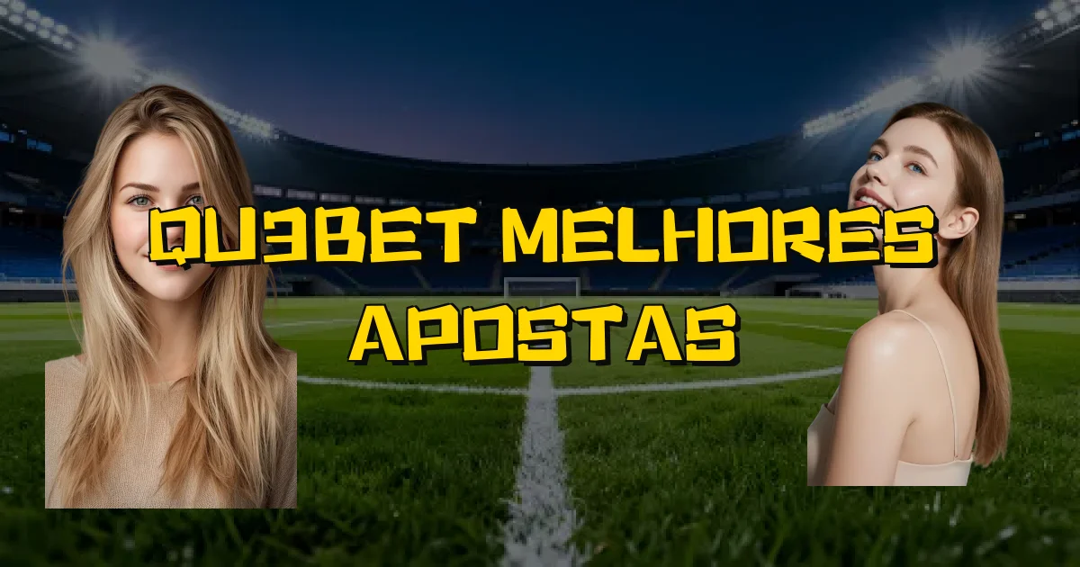 Qu3Bet Melhores Apostas Oficial