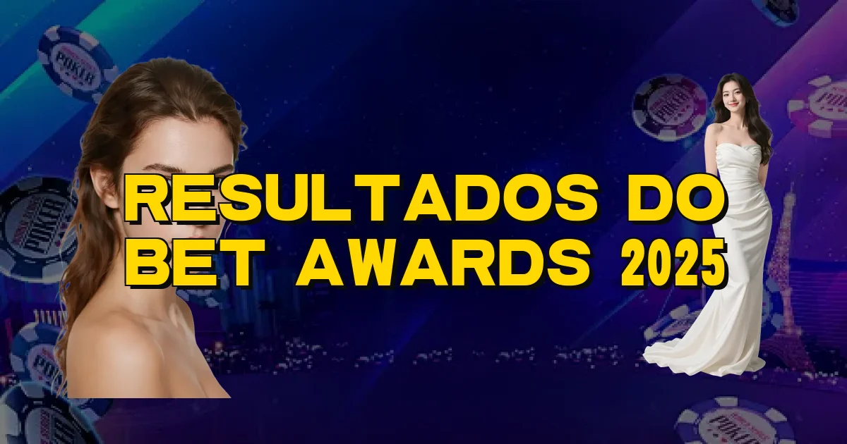 Resultados Do Bet Awards 2025 Oficial