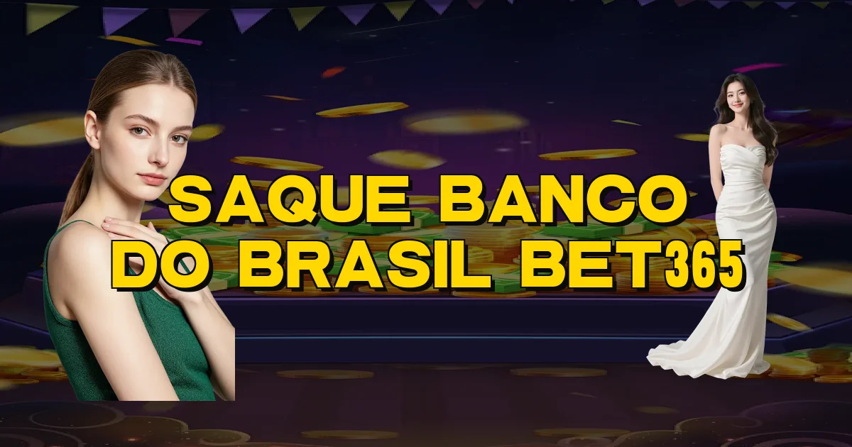 Saque Banco Do Brasil Bet365 Oficial