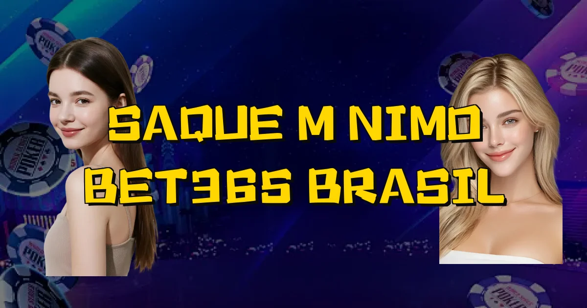 Saque Mínimo Bet365 Brasil Oficial