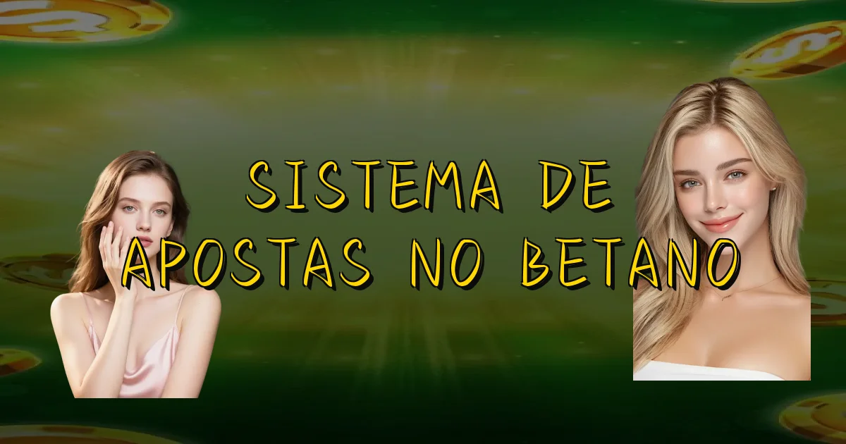 Sistema De Apostas No Betano Oficial