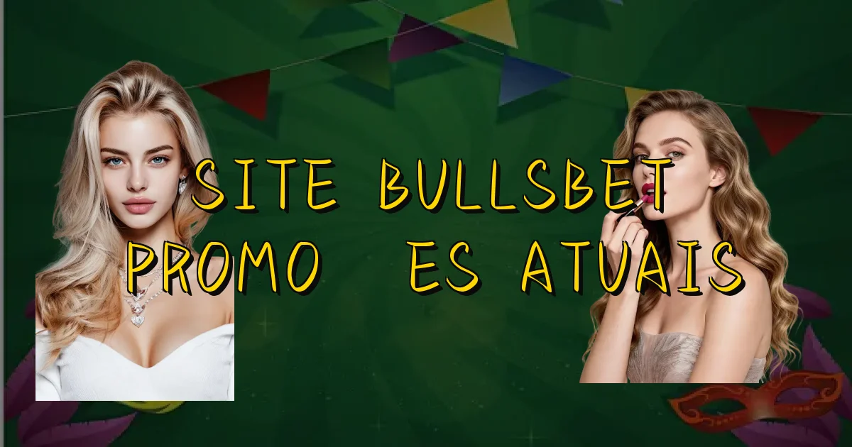 Site Bullsbet Promoções Atuais Oficial