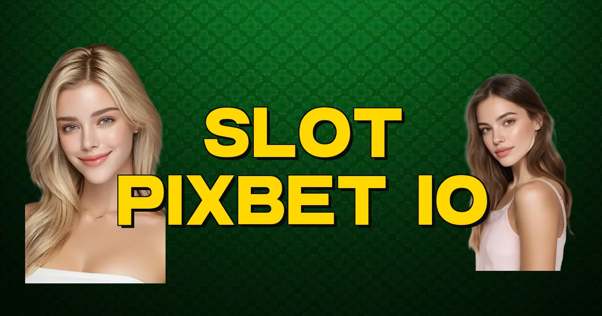 Slot Pixbet Io Oficial
