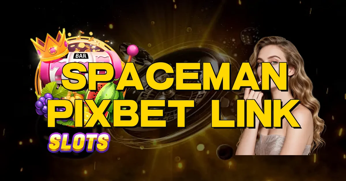 Spaceman Pixbet Link Oficial