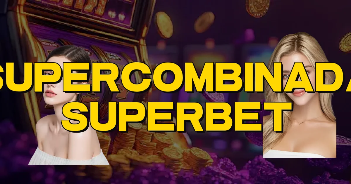 Supercombinada Superbet Oficial