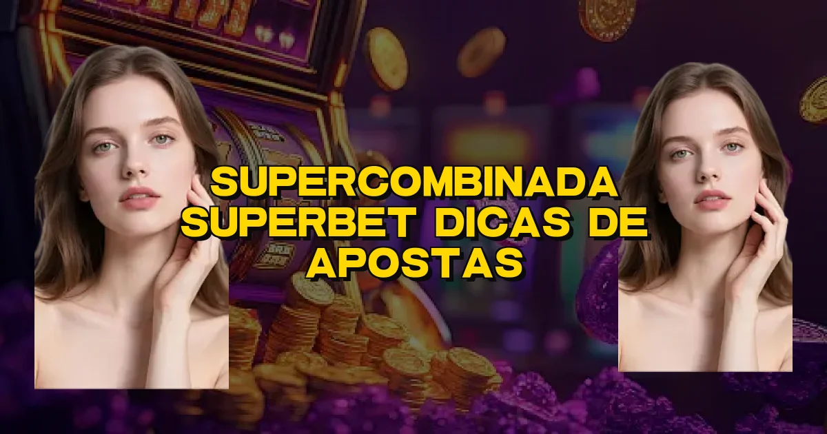 Supercombinada Superbet Dicas De Apostas Oficial