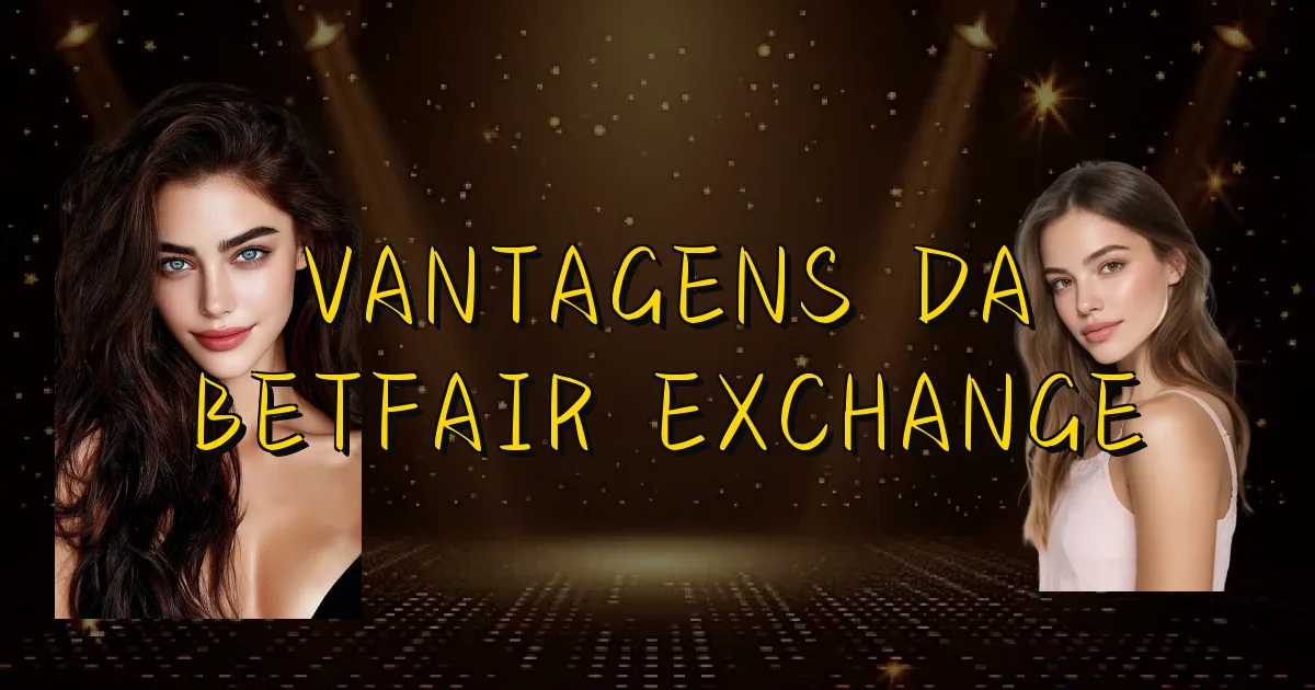 Vantagens Da Betfair Exchange Oficial