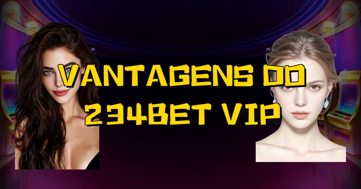Vantagens Do 234Bet Vip Oficial